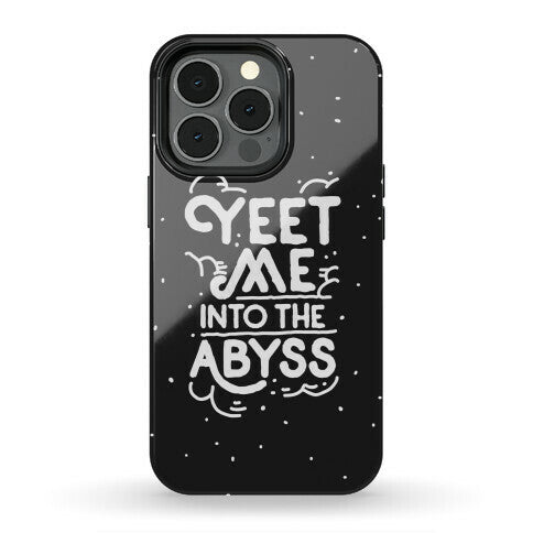 Yeet Me into the Abyss Phone Case