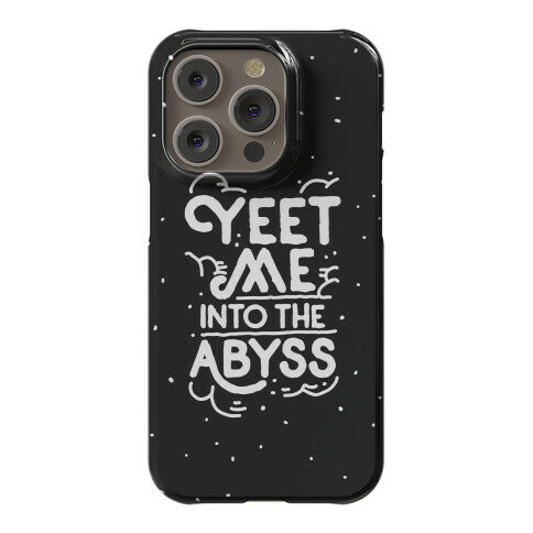 Yeet Me into the Abyss Phone Case