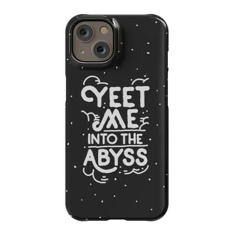 Yeet Me into the Abyss Phone Case