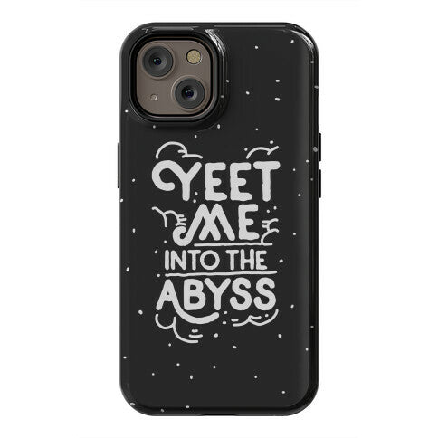 Yeet Me into the Abyss Phone Case