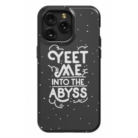 Yeet Me into the Abyss Phone Case