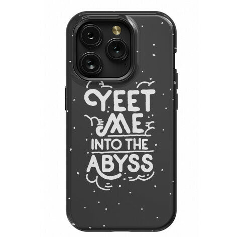 Yeet Me into the Abyss Phone Case