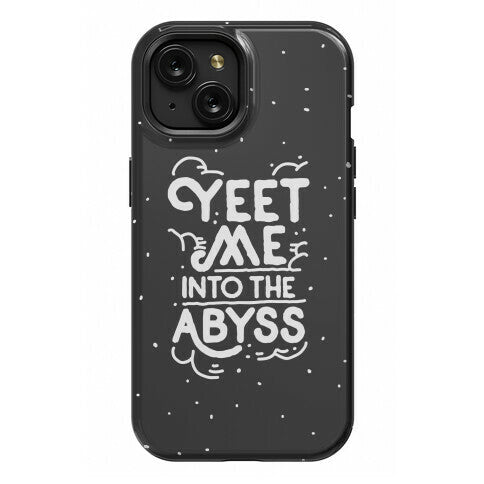 Yeet Me into the Abyss Phone Case