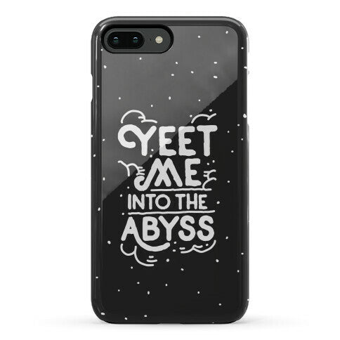 Yeet Me into the Abyss Phone Case