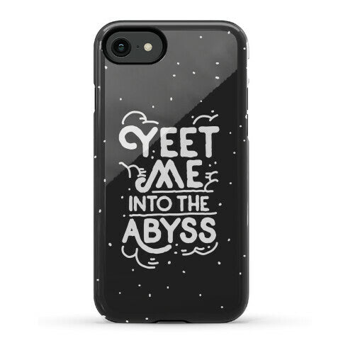Yeet Me into the Abyss Phone Case