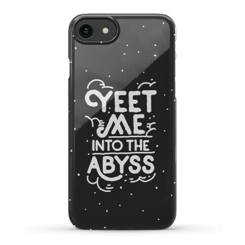 Yeet Me into the Abyss Phone Case