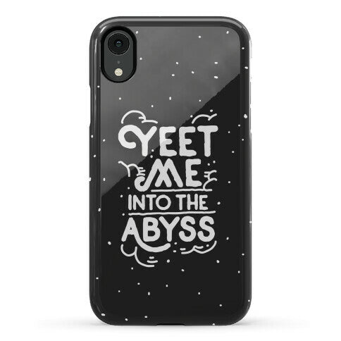 Yeet Me into the Abyss Phone Case