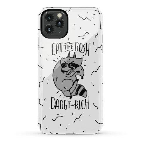 Eat the GOSH DaNGT RICH Raccoon Phone Case