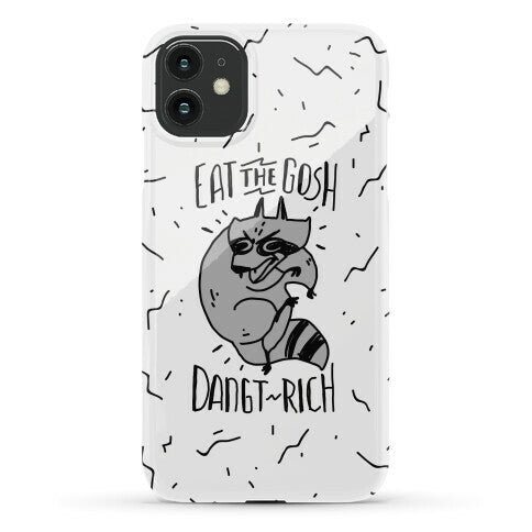 Eat the GOSH DaNGT RICH Raccoon Phone Case