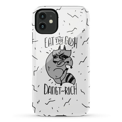 Eat the GOSH DaNGT RICH Raccoon Phone Case