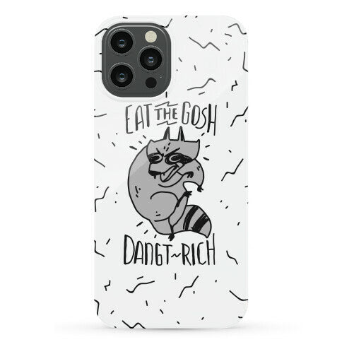 Eat the GOSH DaNGT RICH Raccoon Phone Case