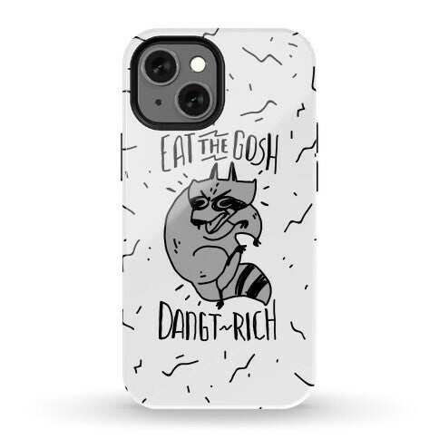 Eat the GOSH DaNGT RICH Raccoon Phone Case