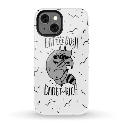 Eat the GOSH DaNGT RICH Raccoon Phone Case