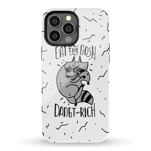 Eat the GOSH DaNGT RICH Raccoon Phone Case