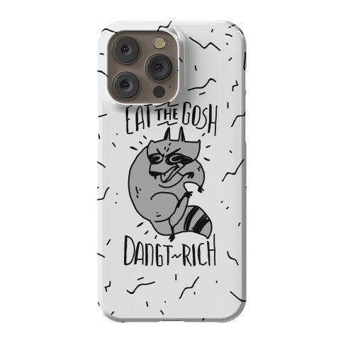 Eat the GOSH DaNGT RICH Raccoon Phone Case