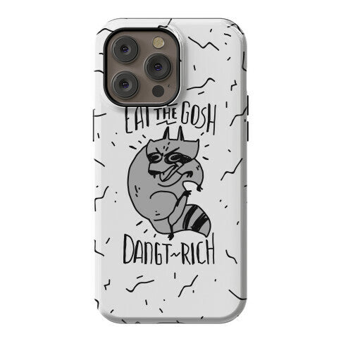 Eat the GOSH DaNGT RICH Raccoon Phone Case