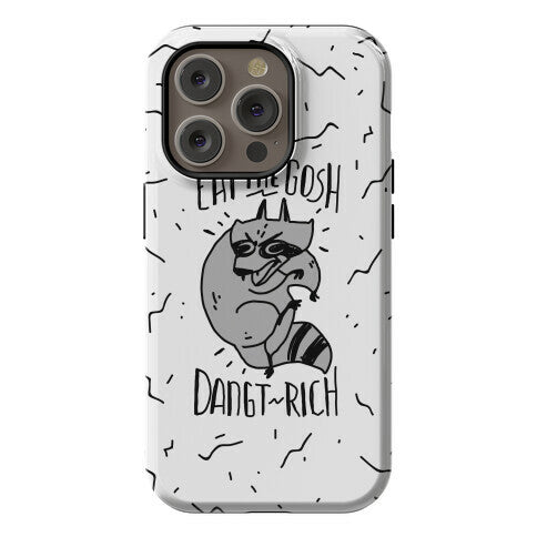 Eat the GOSH DaNGT RICH Raccoon Phone Case
