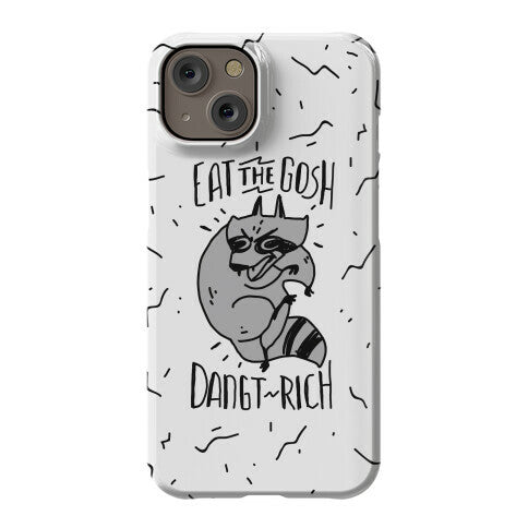 Eat the GOSH DaNGT RICH Raccoon Phone Case