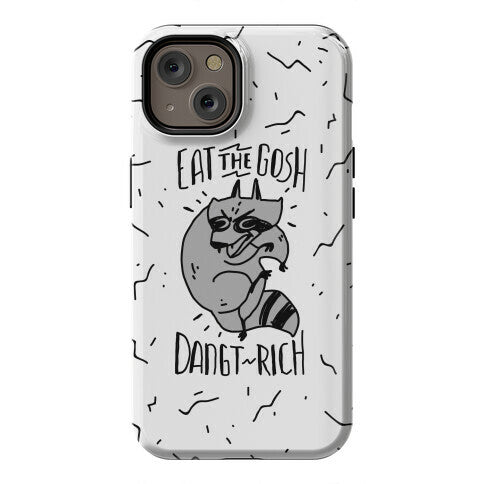 Eat the GOSH DaNGT RICH Raccoon Phone Case