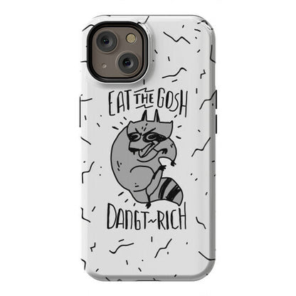 Eat the GOSH DaNGT RICH Raccoon Phone Case