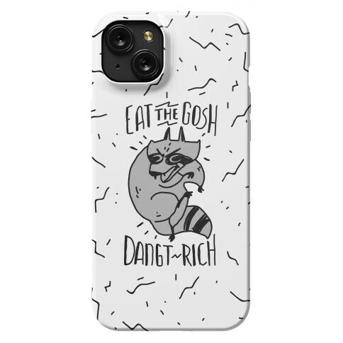 Eat the GOSH DaNGT RICH Raccoon Phone Case