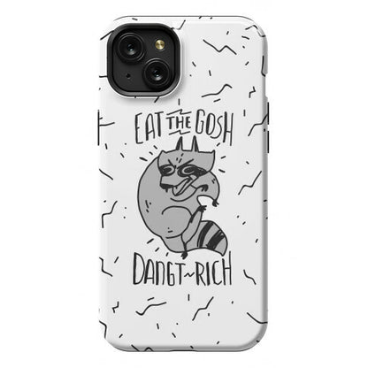 Eat the GOSH DaNGT RICH Raccoon Phone Case