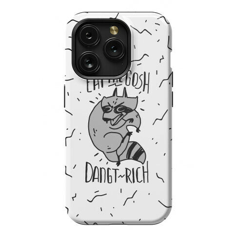 Eat the GOSH DaNGT RICH Raccoon Phone Case