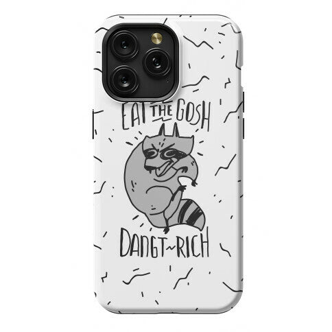 Eat the GOSH DaNGT RICH Raccoon Phone Case