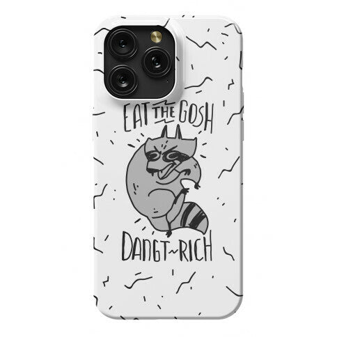 Eat the GOSH DaNGT RICH Raccoon Phone Case