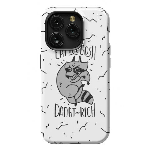 Eat the GOSH DaNGT RICH Raccoon Phone Case