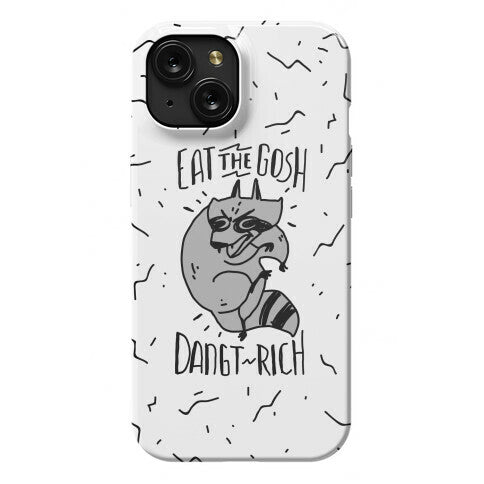 Eat the GOSH DaNGT RICH Raccoon Phone Case