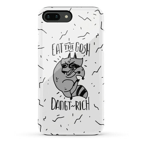 Eat the GOSH DaNGT RICH Raccoon Phone Case