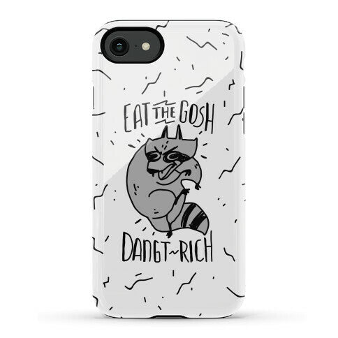 Eat the GOSH DaNGT RICH Raccoon Phone Case