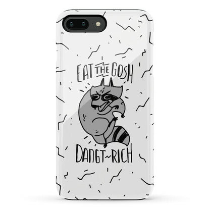 Eat the GOSH DaNGT RICH Raccoon Phone Case