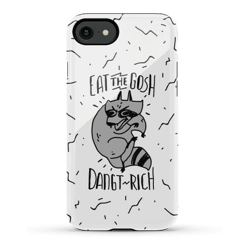 Eat the GOSH DaNGT RICH Raccoon Phone Case