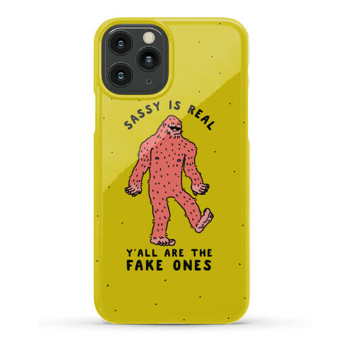 Sassy Is Real, Y'all Are The Fake Ones Phone Case