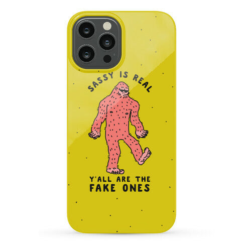 Sassy Is Real, Y'all Are The Fake Ones Phone Case