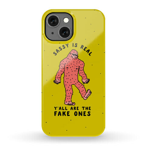 Sassy Is Real, Y'all Are The Fake Ones Phone Case