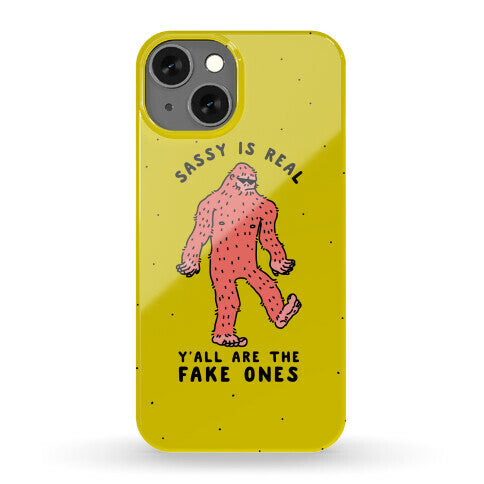 Sassy Is Real, Y'all Are The Fake Ones Phone Case