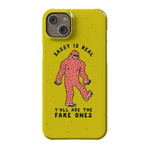 Sassy Is Real, Y'all Are The Fake Ones Phone Case