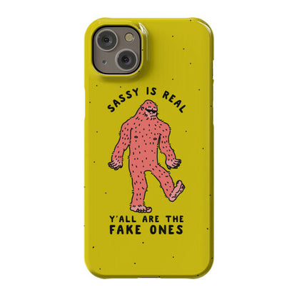 Sassy Is Real, Y'all Are The Fake Ones Phone Case