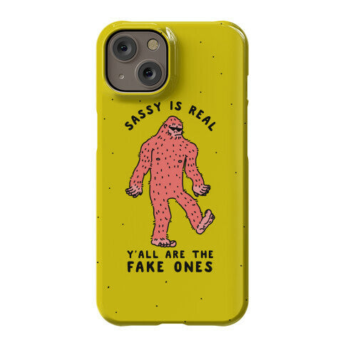 Sassy Is Real, Y'all Are The Fake Ones Phone Case