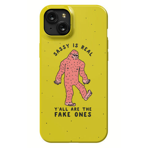 Sassy Is Real, Y'all Are The Fake Ones Phone Case