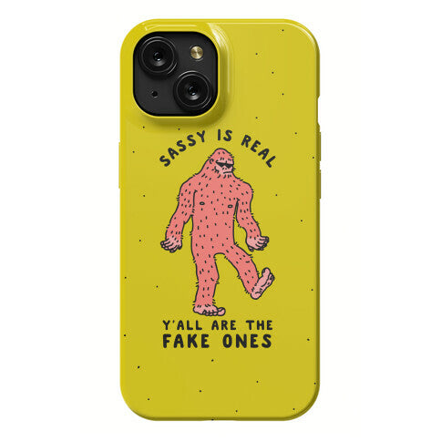 Sassy Is Real, Y'all Are The Fake Ones Phone Case