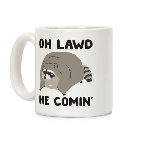 Oh Lawd He Comin' Raccoon Coffee Mug