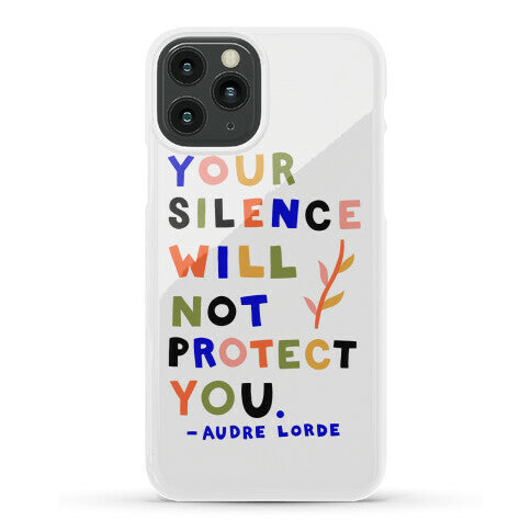 Your Silence Will Not Protect You - Audre Lorde Quote Phone Case