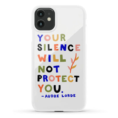 Your Silence Will Not Protect You - Audre Lorde Quote Phone Case