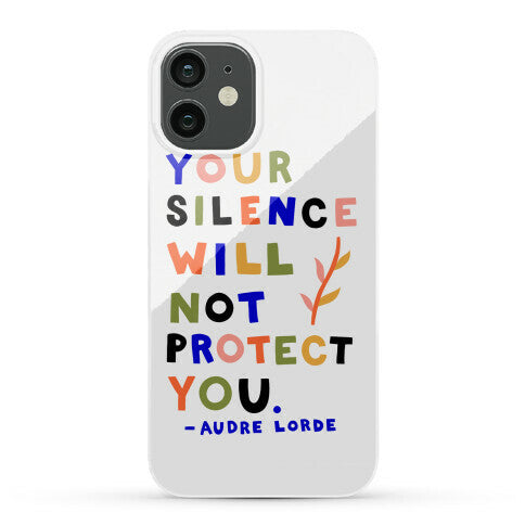 Your Silence Will Not Protect You - Audre Lorde Quote Phone Case