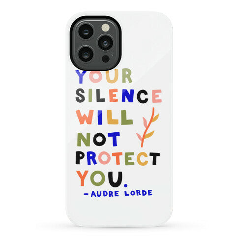 Your Silence Will Not Protect You - Audre Lorde Quote Phone Case