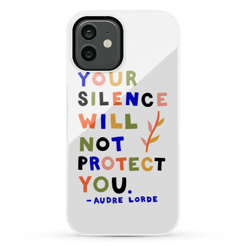 Your Silence Will Not Protect You - Audre Lorde Quote Phone Case